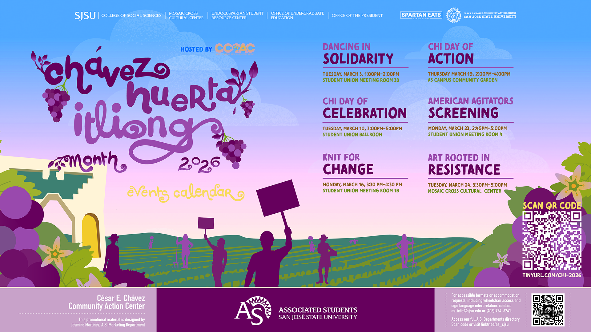 A colorful digital event calendar graphic for **Chávez Huerta Ilong Month 2026** at San José State University. The design features a soft blue-to-pink gradient sky over stylized green farmland with silhouettes of people working in fields and holding protest signs, symbolizing activism and community solidarity. Purple grapes and floral accents frame the composition.  The headline reads “Chávez Huerta Ilong Month 2026 – Events Calendar,” hosted by the César E. Chávez Community Action Center (CCCAC). Event listings on the right include:  * *Dancing in Solidarity* – Tuesday, March 3, 1:00–2:00 PM, Student Union Meeting Room 3B * *Chi Day of Celebration* – Tuesday, March 10, 3:00–5:00 PM, Student Union Ballroom * *Knit for Change* – Monday, March 16, 3:30–4:30 PM, Student Union Meeting Room 1B * *Chi Day of Action* – Thursday, March 19, 2:00–4:00 PM, AS Campus Community Garden * *American Agitators Screening* – Monday, March 23, 2:45–5:00 PM, Student Union Meeting Room 4 * *Art Rooted in Resistance* – Tuesday, March 24, 3:30–5:00 PM, Mosaic Cross Cultural Center  A large QR code on the right invites viewers to scan for more information (tinyurl.com/CHI-2026). Logos for Associated Students and various SJSU offices appear along the top and bottom borders.