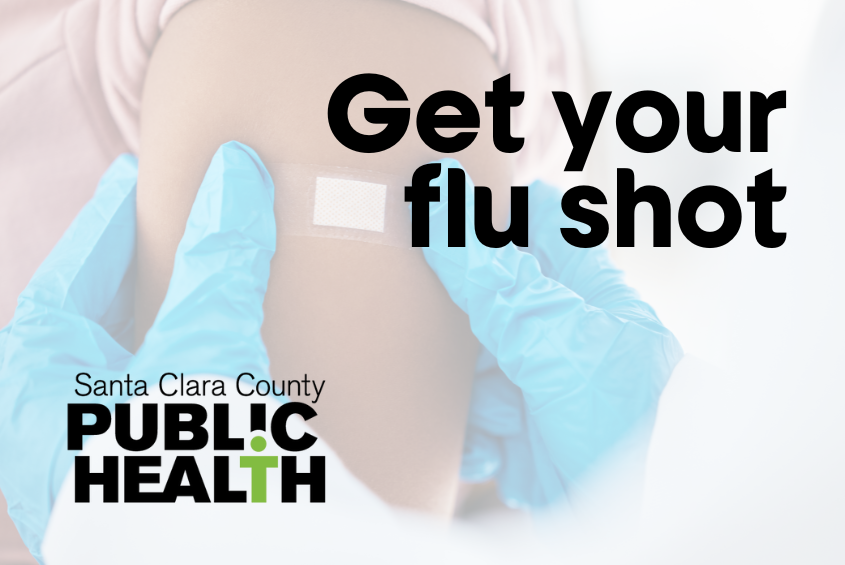 Get your flu shot from the Santa Clara County Public Health department.